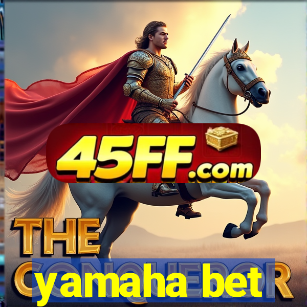 yamaha bet